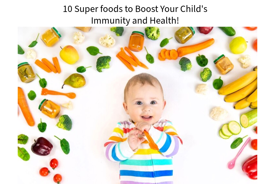 10 Super foods to Boost Your Child’s Immunity and Health!