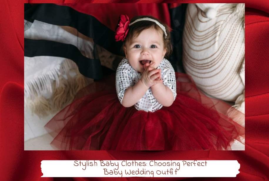 Stylish Baby Clothes: Choosing Perfect Baby Wedding Outfit