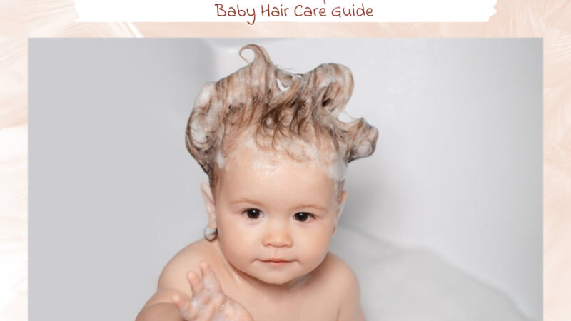 Choose the Best Shampoo for Babies: Baby Hair Care Guide