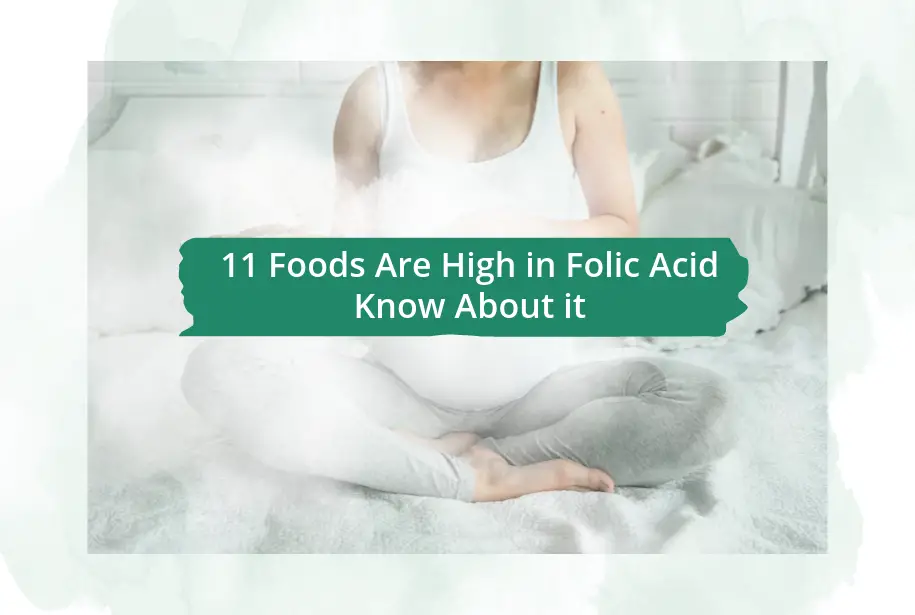 11 Foods Are High in Folic Acid Know About it