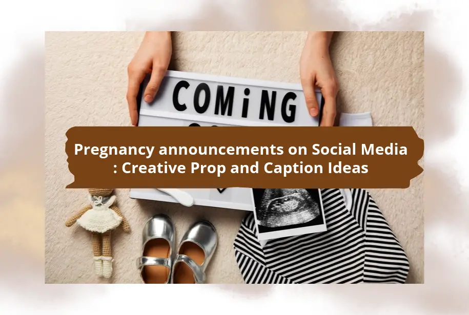 Pregnancy announcements on Social Media : Creative Prop and Caption Ideas