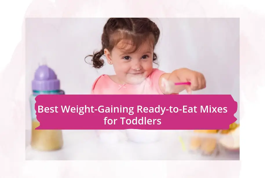 Best Weight-Gaining Ready-to-Eat Mixes for Toddlers