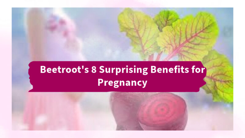 Beetroot’s 8 Surprising Benefits for Pregnancy